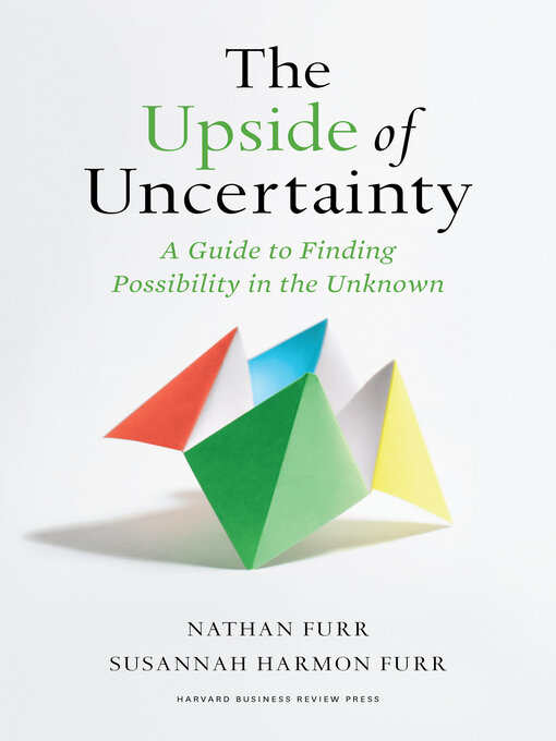 Title details for The Upside of Uncertainty by Nathan Furr - Available
